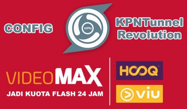 Download Config KPN Tunnel VideoMax Telkomsel Terbaru Mei 2018